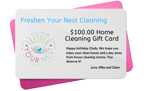 Freshen Your Nest Cleaning - $100 Home Cleaning Gift Card (Mike and Claire --> Cindy)